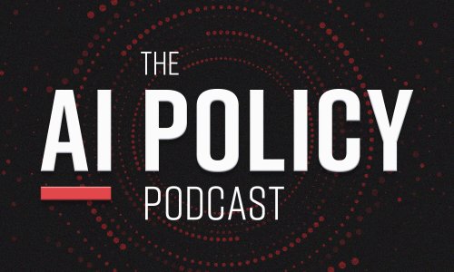 AI Policy Podcast